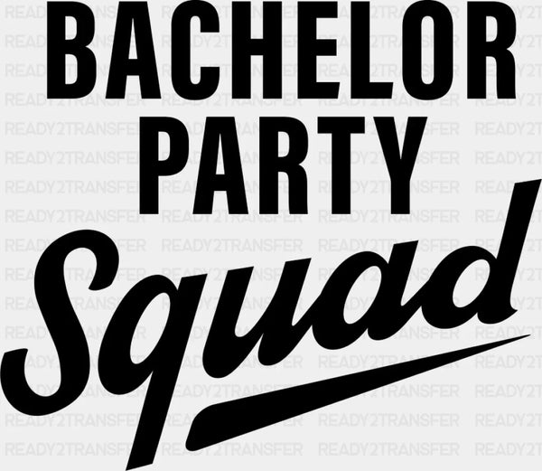 Bachelor Party Squad B&W - Bachelor DTF Transfer