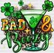 Bad & Boozy St Patrick’s Day Dtf Transfer