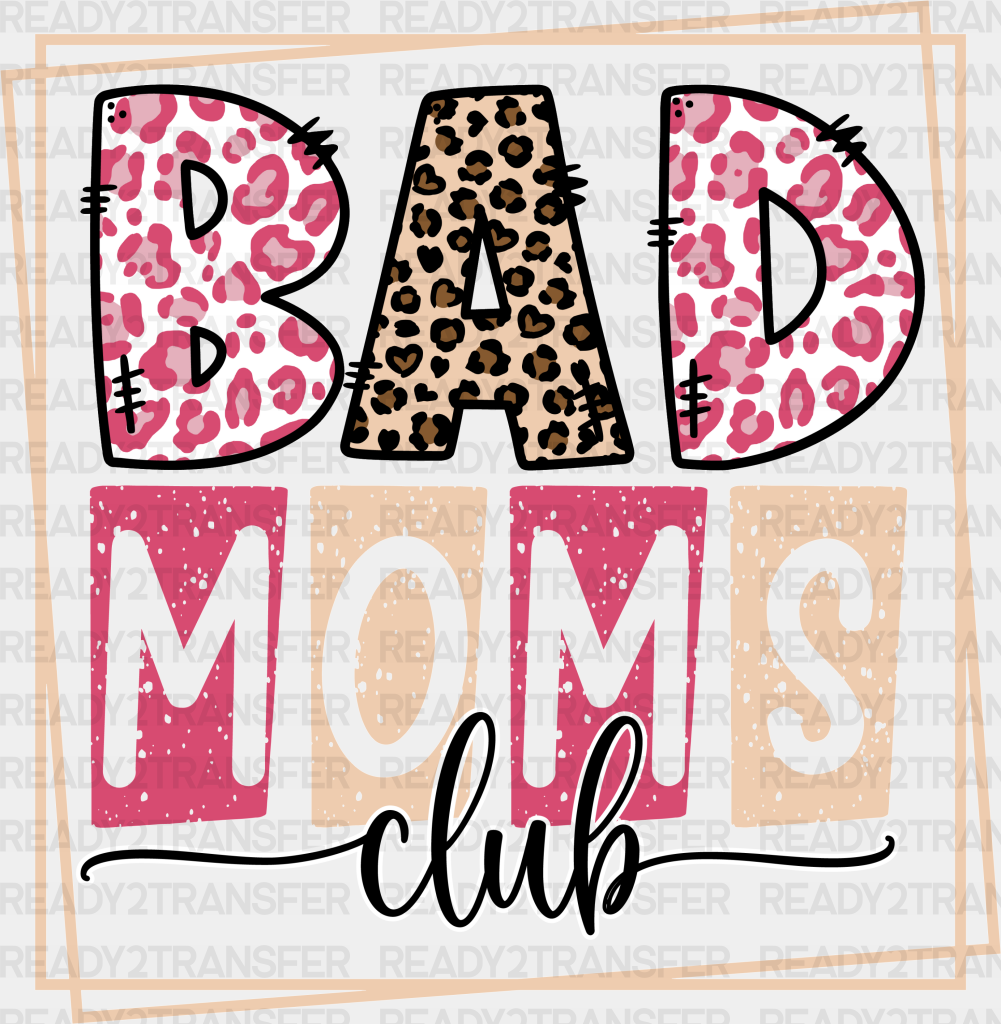 Bad Moms Club DTF Transfer 