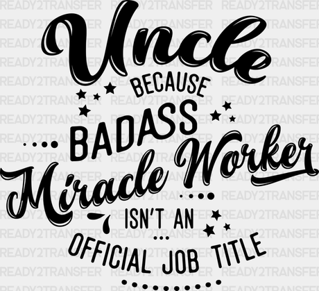 Badass Miracle Worker - Uncle Dtf Heat Transfer Adult Unisex S & M (10’’) / Dark Color Design