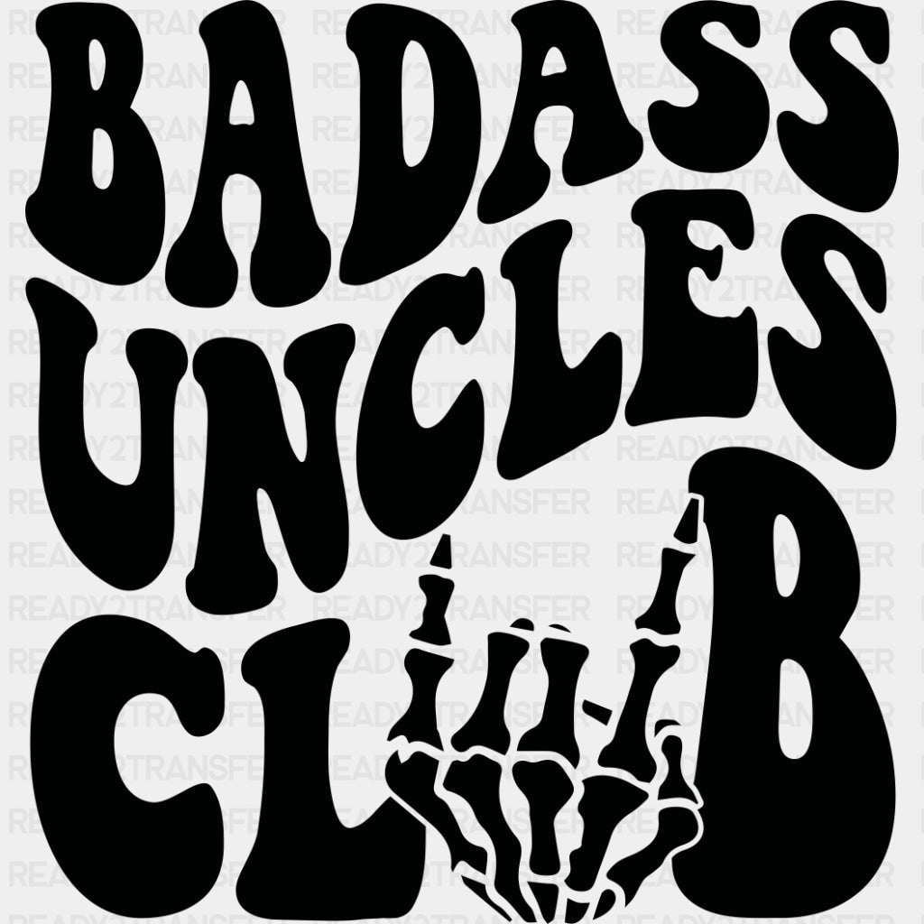 Badass Uncles Club - Uncle DTF Transfers ready2transfer Dark Color Design (See Imaging)
