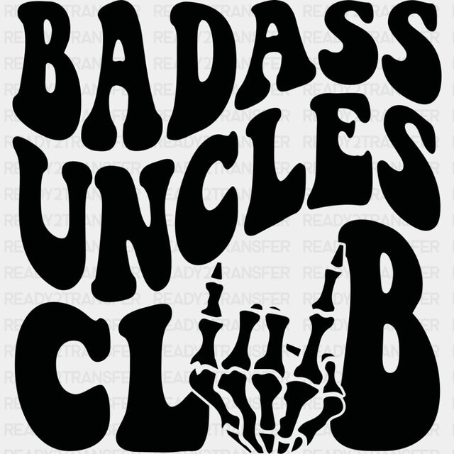 Badass Uncles Club - Uncle DTF Transfers ready2transfer Dark Color Design (See Imaging)