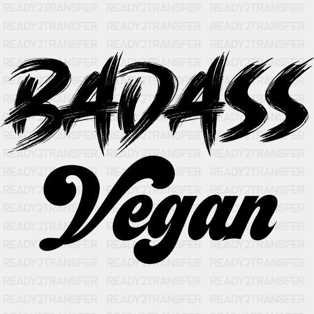 Badass Vegan - Vegan DTF Transfers - Adult Unisex - S & M (10’’) / Dark Color Design (See Imaging)