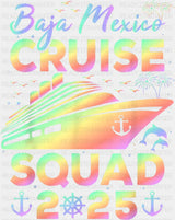 Baja Mexico Cruise Squad 2025 - Vacation DTF Transfer