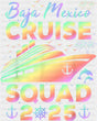 Baja Mexico Cruise Squad 2025 - Vacation DTF Transfer