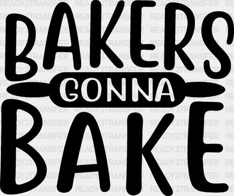 Bakers Gonna Bake - Cooking Dtf Heat Transfer Adult Unisex S & M (10’’) / Dark Color Design