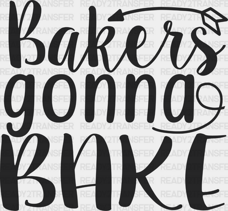 Bakers Gonna Bake Design - Cooking Dtf Heat Transfer Adult Unisex S & M (10’’) / Dark Color