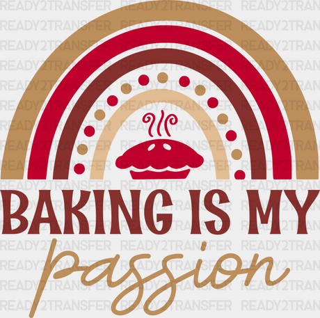 Baking Is My Passion - Cooking Dtf Heat Transfer