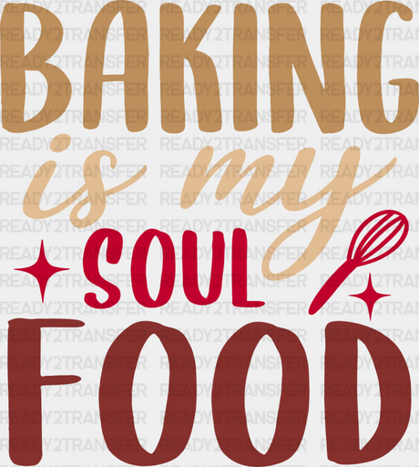 Baking Is My Soul Food - Cooking Dtf Heat Transfer