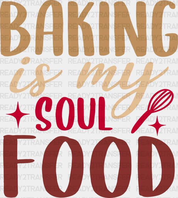 Baking Is My Soul Food - Cooking DTF Heat Transfer