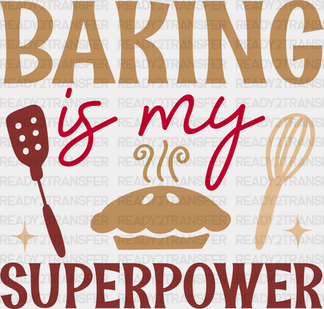 Baking Is My Superpower - Cooking Dtf Heat Transfer