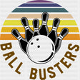 Ball Busters - Bowling DTF Transfers ready2transfer Dark Color Design (See Imaging)