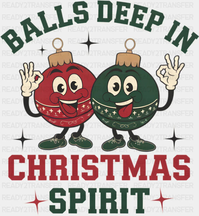 Balls Deep In Christmas Spirit - Christmas DTF Transfer Adult Unisex - S & M (10’’) / Dark Color Design (See Imaging)