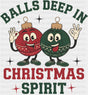 Balls Deep In Christmas Spirit - Christmas DTF Transfer Adult Unisex - S & M (10’’) / Dark Color Design (See Imaging)