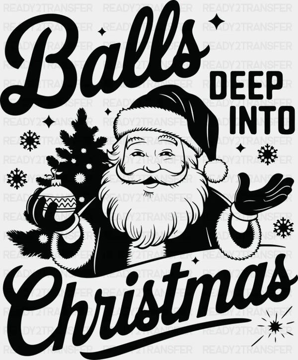 Balls Deep Into Christmas 4 Colors - Christmas DTF Transfer