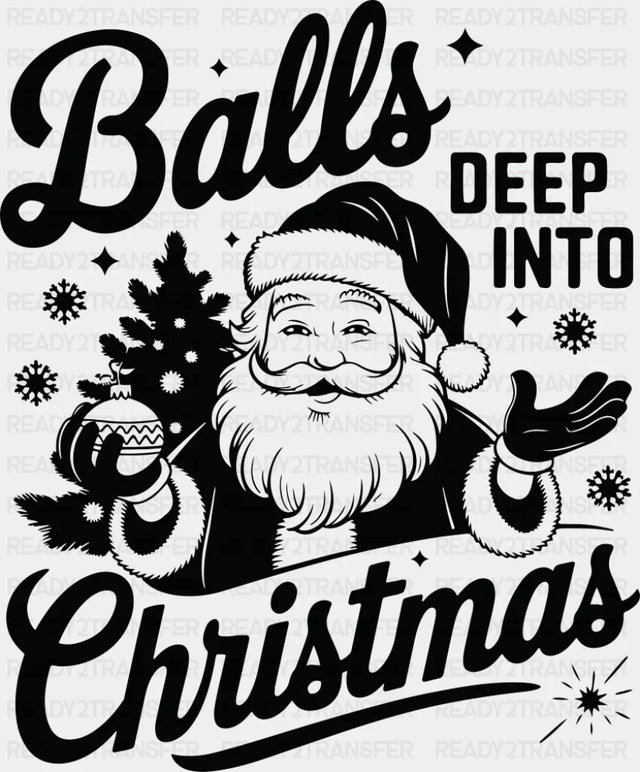 Balls Deep Into Christmas 4 Colors - Christmas DTF Transfer Adult Unisex - S & M (10’’) / Dark Color Design (See
