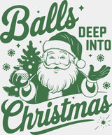 Balls Deep Into Christmas 4 Colors - Christmas DTF Transfer Adult Unisex - S & M (10’’) / Green Color Design (See