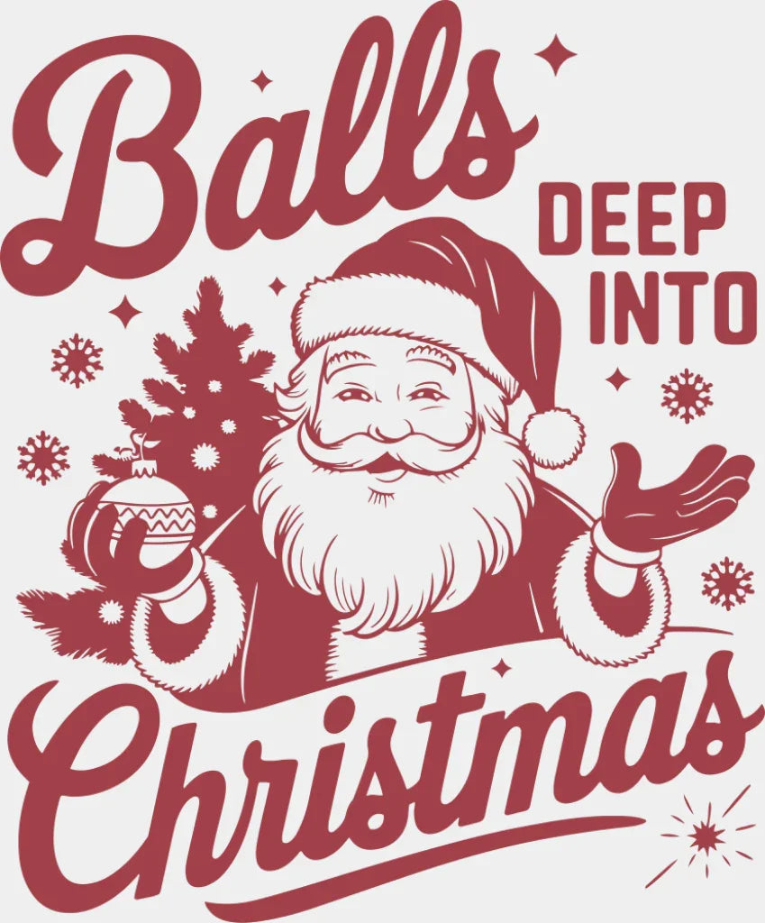 Balls Deep Into Christmas 4 Colors - Christmas DTF Transfer Adult Unisex - S & M (10’’) / Red Color Design (See Imaging)