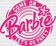 Barbie Lets Go Party Dtf Transfer