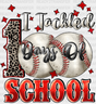 Baseball I Tackled 100 Days Of School Dtf Transfer