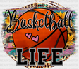 Basketball Life - Dtf Heat Transfer