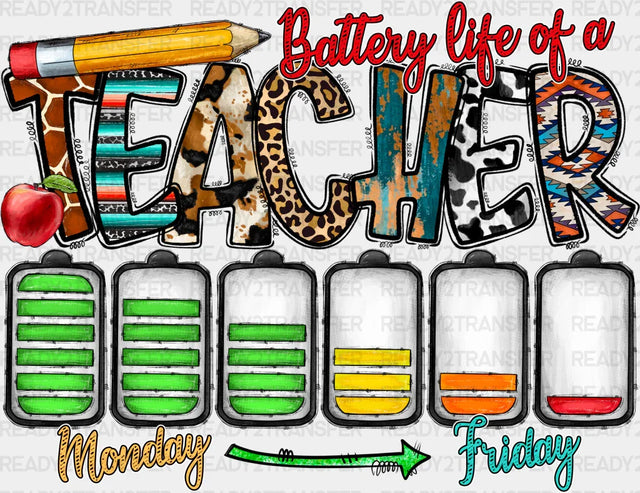 Battery Life Of A Teacher Monday To Friday - Teachers Dtf Heat Transfer