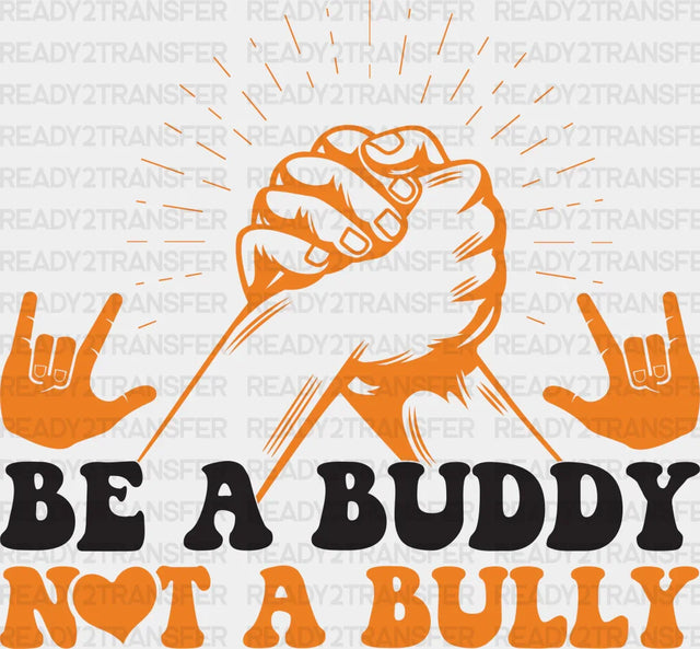 Be A Buddy Not Bully Hand Design - Anti Bullying Iron On Dtf Transfer Adult Unisex S & M (10’’)