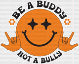 Be A Buddy Not Bully Smiley Design - Anti Bullying Iron On Dtf Transfer Adult Unisex S & M