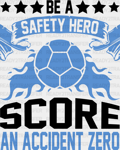 Be A Safety Hero Score An Accident Zero - Soccer Dtf Heat Transfer Adult Unisex S & M (10’’) / Black