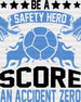 Be A Safety Hero Score An Accident Zero - Soccer DTF Heat Transfer ready2transfer Black
