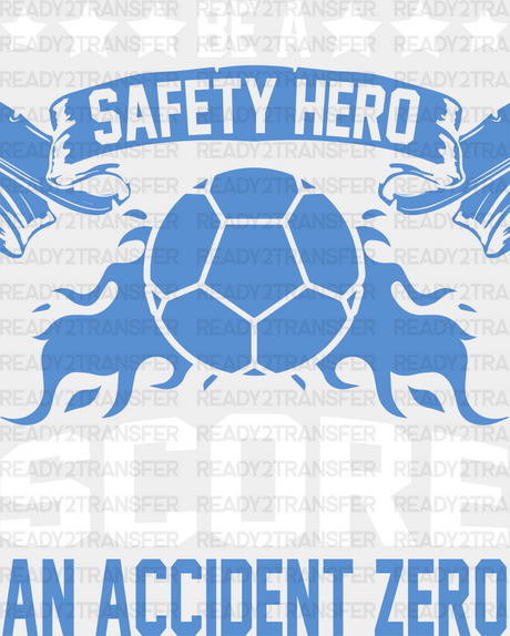 Be A Safety Hero Score An Accident Zero - Soccer Dtf Heat Transfer Adult Unisex S & M (10’’) / White