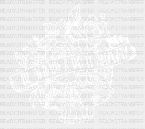 Be Afraid Do It Anyway DTF Transfer