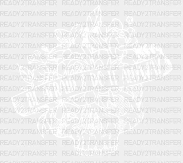 Be Afraid Do It Anyway Dtf Transfer