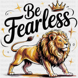 Be Fearless Lion And Crown - Quotes DTF Transfers ready2transfer Dark Color Design (See Imaging)