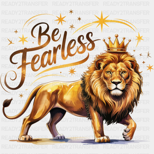 Be Fearless, Lion Design - Quotes DTF Transfers