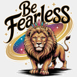 Be Fearless, Lion - Quotes DTF Transfers ready2transfer Light Color Design (See Imaging)