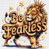 Be Fearless, Lion With Crown - Quotes DTF Transfers ready2transfer Dark Color Design (See Imaging)