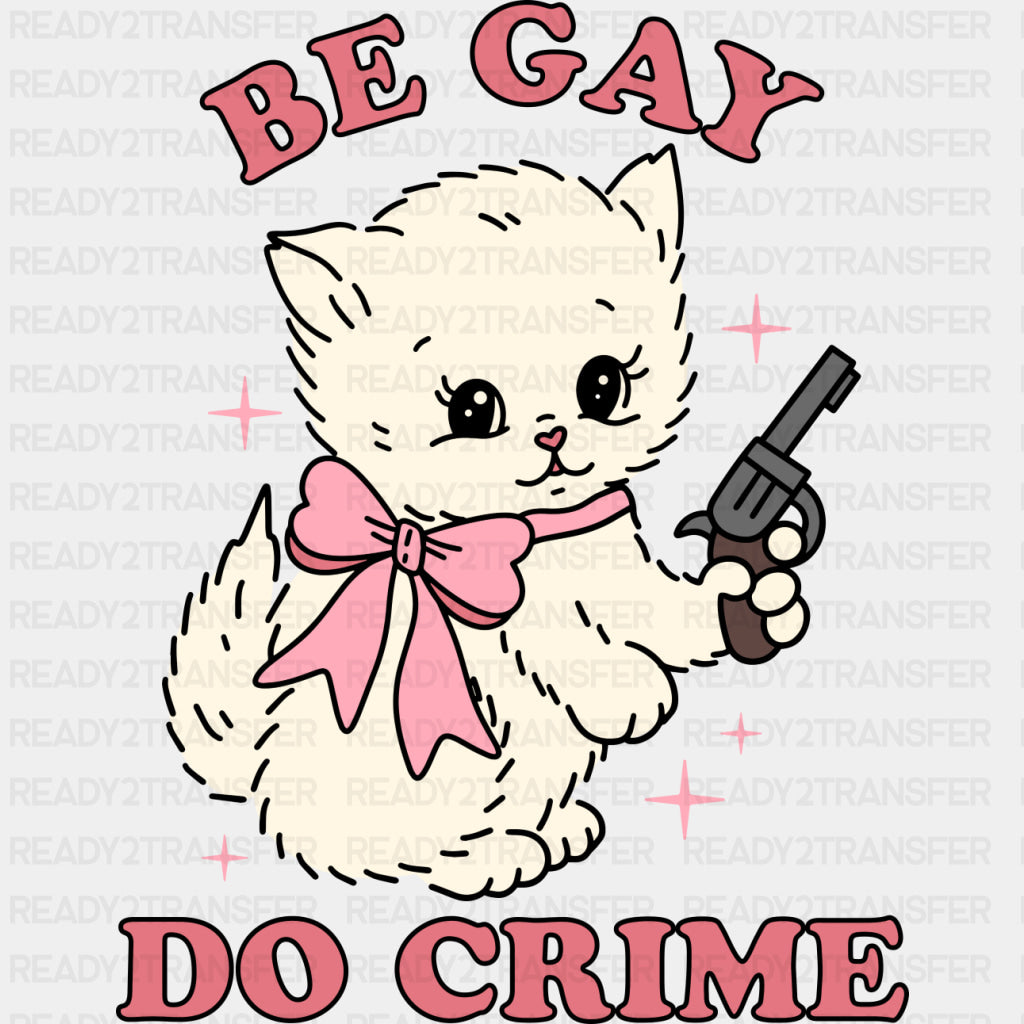 Be Gay, Do Crime - Lesbian DTF Transfers ready2transfer Dark Color Design (See Imaging)