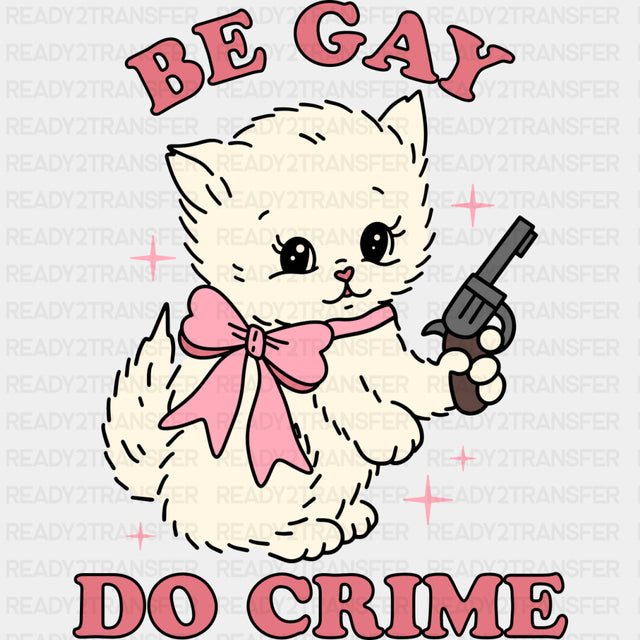 Be Gay, Do Crime - Lesbian DTF Transfers ready2transfer Dark Color Design (See Imaging)