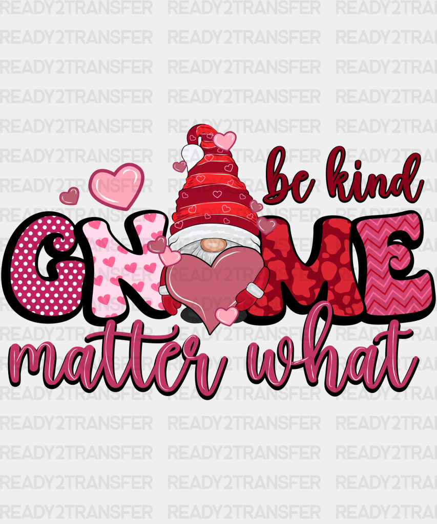 Be Kind Gnome Matter What Design Dtf Transfer