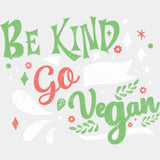Be Kind Go Vegan - Vegan DTF Transfers - Adult Unisex - S & M (10’’) / Light Color Design (See Imaging)