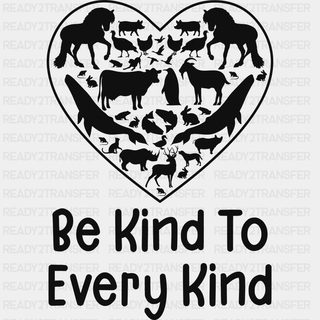 Be Kind To Every Kind - Vegan DTF Transfers - Adult Unisex - S & M (10’’) / Dark Color Design (See Imaging)
