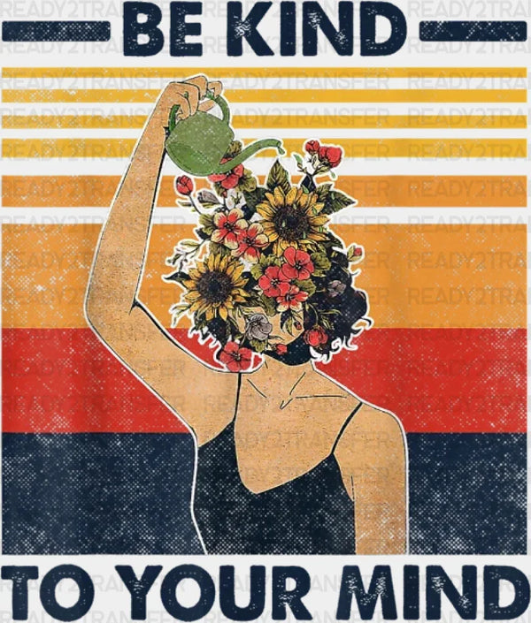 Be Kind To Your Mind DTF Transfer