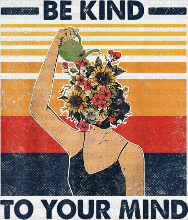Be Kind To Your Mind DTF Transfer ready2transfer