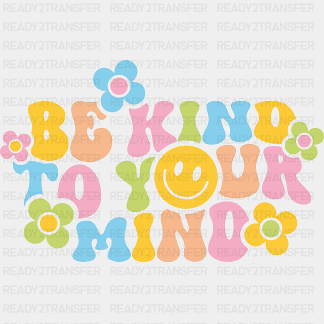 Be Kind To Your Mind - Mental Health DTF Transfers ready2transfer