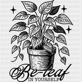 Be-leaf In Yourself - Plants DTF Transfers ready2transfer Dark Color Design (See Imaging)