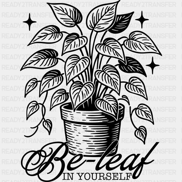 Be-leaf In Yourself - Plants DTF Transfers