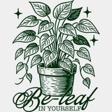 Be-leaf In Yourself - Plants DTF Transfers ready2transfer Green Color Design (See Imaging)