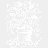 Be-leaf In Yourself - Plants DTF Transfers ready2transfer Light Color Design (See Imaging)