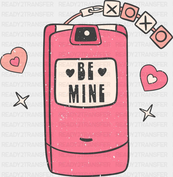 BE MINE I CALL YOU DTF Transfer